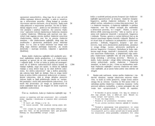 spomenuti samosilništvo, zbog toga što je ono od svih                            češće u razdiobi počasti prema kreposti (jer vladavini                    10
oblika najmanje državni poredak, a naša je istraživa-                            najboljih ograničavalo 74 je krepost, vladavini manjine
nje ο državnome poretku. Zbog kojega je uzroka                                   bogatstvo, pučkoj vladavini sloboda). A što god
razvrstano takvim načinom, eto je kazano. Sada nam                    30         odluči većina, odsudno je u svima [tim porecima]. Jer
valja pokazati ο ustavnome poretku. Jer bit će bjelo-                            i u vladavini manjine, u vladavini najboljih i u pučkoj
danija njegova moć 7 1 , pošto je već određeno ο vlada­                          vladavini, ono što odluči većinski dio sudionika
vini manjine i pučkoj vladavini. Jer ustavna vlada­                              u državnom poretku, to i vrijedi 75 . Dakle, u većini                     15
vina 7 2 općenito rečeno mješavina je vladavine manjine                          država oblik ustavnog poretka 7 6 loše se naziva: jer se
i pučke vladavine. Običavaju pak nazivati one [po-                    35         sämo teži mješavini imućnih i neimućnih, bogatstva
retke] koji naginju prema pučkoj vladavini ustavnim                              i slobode. Naime, gotovo u većini [država] čini se da
vladavinama, dočim one što su prema vladavini                                    imućni zauzimaju mjesto čestitih i valjanih. Budući su
manjine - više vladavinama najboljih, zbog toga što                              tri stvari koje se nadmeću za jednakošću u državnom
naobrazba i plemenito podrijetlo prate imućnije                                  poretku - sloboda, bogatstvo, krepost - (jer ono                          20
ljude. Uz to, čini se kako imućnici već imaju ono                                četvrto, koje zovu plemenitim podrijetlom, proizlazi
zbog čega zločinci počinjaju nepravdu, pa otuda                                  iz ovoga dvôga: naime, plemenito podrijetlo je
dotičnike i nazivaju čestitim, valjanim i uglednim                               drevno bogatstvo i krepost), bjelodano je kako mje­
[ljudima].                                                                       šavinu toga dvoga, imućnih i neimućnih, treba naz­
                                                                                 vati ustavnom vladavinom, a [mješavinu] triju sasto­
   Kako dakle vladavina najboljih teži podijeliti pre-                40         jaka vladavinom najboljih više od svih ostalih, osim
moć najboljima među građanima, i ο vladavinama                                   onog istinskog i prvotnog poretka 7 7 . Rečeno je,                        25
manjine se govori da su više sastavljene od čestitih                             dakle, kako postoje i drugi oblici državnog poretka
i valjanih ljudi. A čini se kako je jedna od nemoguć­                             mimo jednovlade, pučke vladavine i vladavine
nosti da se dobrim zakonima'služi država kojom ne                     1294        manjine, te kakvi su oni, i čime se međusobno razli­
vladaju najbolji, nego oni opaki, te slično da najbolji                           kuju vladavine najboljih i ustavne vladavine od vlada­
vladaju u onoj državi koja se ne služi dobrim zako­                               vine najboljih, pa je jasno kako jedne nisu daleko od
nima. Jer dobra zakonitost 73 nije u dobru postavlja­                             drugih.
nju zakona koje ljudi ne slušaju. Ima se stoga mniti
kako je jedna dobra zakonitost pokoravati se postav-                  5      9      Kojim pak načinom, mimo pučke vladavine i via-                         30
ljenim zakonima, dok je druga skladno postaviti                                  davine manjine, nastaje takozvana ustavna vlada­
zakone kojih se ljudi pridržavaju (može se, naime,                               vina, te kako je treba postaviti, iznijet ćemo nakon
biti poslušan i onim loše postavljenim zakonima). I to                           onoga što je rečeno. Ujedno će biti jasno čime se
može biti dvostruko: jer mogu se [pokoravati] ili                                određuju pučka vladavina i vladavina manjine: treba
onim najboljim koji su im mogući ili onim naprosto                               provesti njihovu razludžbu, a zatim uzimajući dio od
najboljim [zakonima].                                                 9          svake kao »prepoznatak« 7 8 , složiti ih zajedno.

   Čini se, međutim, kako je vladavina najboljih naj-                 9
                                                                                     74
                                                                                         Ili Odredba' ili 'glavna značajka'. Grč. δρος; lat. terminus ac
                                                                                 finis; engl, principle; franc, se définit par; njem. Masstab; rus.
zastrane su izopačenja onih koje proučavamo', dok u primjedbi                     ocuoea; novogrč. όρο? (granica, svrha, uvjet).
                                                                                     75
dodaje: oligarhija i demokracija su izopačeni oblici aristokracije                       To jest: ima snagu zakona.
                                                                                         Posrijedi je već protumačena višeznačnica πολιτεία.
                                                                                     76
(str. 290).
   71
      Ili 'narav', grč. δύναμις; a u lat. vis.                                           To jest: prvotne (savršene) vladavine najboljih ili 'aristokra­
                                                                                     77


      Ili 'ustavni poredak'. Vidi tumačenje nosivog pojma πολι­
   72
                                                                                  cije'.
                                                                                     78
τεία.                                                                                    Posrijedi je najvjerojatnije 'znak gostoprimstva', tzv. tessera
      Grč. ευνομία; lat. status rerum bene legibus ordinatus; engl.
   73
                                                                                  hospitalitatis seu symbolum, najčešće u obliku koluta ili kocke, koji
good laws; franc, un bon gouvernement; njem. gute gesetzliche                     bi se prepolovili, pa bi se ulomci spremili kako bi kasnije poslužili
Ordnung; rus. 6nazo3aKOHue; novogrč. ευνομία.                                     kao 'prepoznatak', dokaz gostoljublja i prijateljstva. Grč. ώσπερ

132                                                                                                                                                133
 