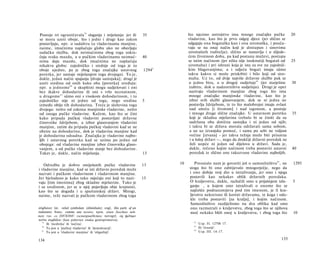 79
Postoje tri ograničavala slaganja i miješanja: jer ili              35            što njezino ustrojstvo ima mnoge značajke pučke            20
se mora uzeti oboje, što i jedni i drugi kao zakon                                vladavine, kao što je prvo odgoj djece (jer slično se
postavljaju, npr. ο sudaštvu (u vladavinama manjine,                              odgajaju ona bogataška kao i ona siromaška, i pouča­
naime, imućnima naplaćuju globu ako ne obavljaju                                  vaju se na onaj način koji je dostupan i sinovima
sudačku službu, dok neimućnima zbog toga uskra­                                   siromašnih roditelja); slično se nastavlja i u slijede­
ćuju svaku mazdu, a u pučkim vladavinama neimuć-                    40            ćem životnom dobu, pa kad postanu muževi, postupa
nima daju mazdu, dok imućnima ne naplaćuju                                        se istim načinom (jer ništa nije istaknutiji bogataš od    25
nikakvu globu: zajedničko i srednje od toga je to                                 siromaha) i pri ishrani koja je ista za sve na zajednič­
oboje ujedno, pa je zbog toga značajka ustavnog                     1294 b        kim blagovanjima; a i odjeću bogati imaju sämo
poretka, jer nastaje miješanjem toga dvojega). To je,                             takvu kakvu si može priskrbiti i bilo koji od siro­
dakle, jedan način spajanja [dvaju sastojaka]; drugi je                           maha. Uz to, od dvije najviše državne službe puk se
uzeti sredinu od onih kako oba [poretka] uređuju:                                  u jednu bira, a u drugoj sudjeluje82 (jer starješine      30
npr. u jednome 8 0 u skupštini mogu sudjelovati i oni                              izabiru, dok u nadzorništvu sudjeluju). Drugi je opet
bez ikakve dohodarine ili oni s vrlo neznatnom,                                    nazivaju vladavinom manjine zbog toga što ima
u drugome 8 1 sämo oni s visokom dohodarinom, i tu                                 mnoge značajke manjinske vladavine, kao što je
zajedničko nije ni jedno od toga, nego sredina                      5              izbor svih službi glasovanjem, dok se ni jedna ne
između obiju tih dohodarina. Treće je složevina toga                               postavlja ždrijebom, te to što malobrojni imaju ovlast
dvojega: nešto od zakona manjinske vladavine, nešto                                nad smrću [i životom] i nad izgonom, a postoje
od onoga pučke vladavine. Kažem, kao što se čini                                   i mnoge druge slične značajke. U ustavnom poretku         35
kako pripada pučkoj vladavini postavljati državne                                  koji je skladna mješavina trebalo bi se činiti da su
činovnike ždrijebom, a izbor glasovanjem vladavini                                 sadržana oba dotična sastojka i ni jedan od njih;
manjine, zatim da pripada pučkoj vladavini kad se ne                               i takva bi se država morala održavati sama sobom,
obzire na dohodarinu, dok je vladavina manjine kad                                 a ne uz izvanjsku pomoć, i sama po sebi ne voljom
je dohodarina odsudna. Značajka je vladavine najbo­                                većine [izvana] - jer takva težnja može biti prisutna
ljih i ustavnog poretka kad se uzima po jedno od                                   i u lošoj državi —, nego da drukčiji državni poredak ne
obojega: od vladavine manjine izbor činovnika glaso­                                želi uopće ni jedan od dijelova u državi. Sada je,
vanjem, a od pučke vladavine stanje bez dohodarine.                                dakle, rečeno kojim načinom treba postaviti ustavni       40
Takav je, dakle, način miješanja.                                   13             poredak te slično one takozvane vladavine najboljih.


   Odredba je dobro smiješanih pučke vladavine                      13       10      Preostalo nam je govoriti još ο samosilništvu 83 , ne    1295
i vladavine manjine, kad se isti državni poredak može                             stoga što bi ono zahtijevalo mnogorječje, nego da
nazvati i pučkom vladavinom i vladavinom manjine.                                 i ono dobije svoj dio u istraživanju, jer smo i njega
Jer bjelodano je kako tako osjećaju oni koji to nazi-               15            postavili kao nekakav oblik državnih poredaka.
vaju [tim imenima] zbog skladne mješavine. Tako je                                Ο kraljevstvu, dakle, razlučili smo u prijašnjem izla-     5
i sa sredinom, jer se u njoj pojavljuju obje krajnosti,                           ganju , u kojem smo istraživali ο onome što se
kao što se događa i u spartanskoj državi. Mnogi,                                  najčešće podrazumijeva pod tim imenom, je li kra­
naime, teže nazvati je pučkom vladavinom zbog toga                                ljevstvo nekorisno ili koristi državama, te koga i oda­
                                                                                  kle treba postaviti [za kralja], i kojim načinom.
                                                                                  Samosilništvo razdijelismo na dva oblika kad smo
σύμβολον; lat. veluti symbolum (dimidium); engl, like parts of an                 ono razmatrali ο kraljevstvu, zbog toga što se njihova
indenture; franc, comme une tessère; njem. einen Zuschuss neh-                    moć nekako bliži onoj u kraljevstvu, i zbog toga što        10
men; rus. co 3HÜK0MU zocmenpuuMcmea; novogrč. ώς ήμίτομα
ταύτα συμβόλου (kao polovice znaka gostoprimstva).
                                                                                     82
   79
      Ili 'međnika' ili 'načina'.                                                         Usp. II. 1270b 17.
                                                                                     83
   80
      To jest u 'pučkoj vladavini' ili 'demokraciji'.                                     Ili 'tiraniji'.
                                                                                     84
  81
      To jest u 'vladavini manjine' ili 'oligarhiji'.                                     Usp. III. 14-17.

134                                                                                                                                   135
 