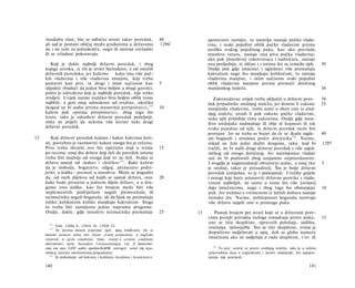 imađahu vlast, bio se odlučio uvesti takav poredak,                      40            spomenuti razmjer, tu naravlju nastaje pučka vlada­
     ali sad je postalo običaj među građanima u državama                      1296 b        vina, i svaki pojedini oblik pučke vladavine prema
     da i ne teže za jednakošću, nego ili nastoje zavladati                                 suvišku svakog pojedinog puka, kao ako prevlada
     ili se svladani pokoravaju.                                                            mnoštvo ratara, nastaje ona prva pučka vladavina;
                                                                                            ako pak [mnoštvo] rukotvoraca i nadničara, nastaje
         Koji je dakle najbolji državni poredak, i zbog                                     ona posljednja, te slično i s onima što su između njih.               30
     kojega uzroka, iz tih je stvari bjelodano; a od ostalih                                Ondje pak gdje imućnici i uglednici više premašuju
     državnih poredaka, jer kažemo        kako ima više puč­                                kakvoćom nego što manjkaju kolikoćom, tu nastaje
     kih vladavina i više vladavina manjine, koji treba                                     vladavina manjine, i istim načinom svaki pojedini
     postaviti kao prvi, te drugi i istim načinom kao                         5             oblik vladavine manjine prema premoći dotičnog
     slijedeći (budući da jedan biva boljim a drugi gorim),                                 manjinskog staleža.                                                   34
     pošto je određeno koji je najbolji poredak, nije teško
     uvidjeti. Uvijek naime nuždno biva boljim oblik tome                                      Zakonodavac uvijek treba uključiti u državni pore-                 34
     najbliži, a gori onaj odmaknut od sredine, ukoliko                                     dak pripadnike srednjeg staleža; jer donosi li zakone                 35
     tkogod ne bi sudio prema stanovitoj pretpostavci; 1 0 2                  10            manjinske vladavine, treba uzeti u obzir one iz sred­
     kažem pak »prema pretpostavci«, zbog toga što                                          njeg staleža; uvodi li pak zakone pučke vladavine,
     često, iako je određeni državni poredak poželjniji,                                    neka njih pridobije tima zakonima. Ondje gdje mno­
     ništa ne priječi da nekima više koristi neki drugi                                     štvo srednjaka nadmašuje ili obje tê krajnosti ili tek
     državni poredak.                                                                       svaku pojedinu od njih, tu državni poredak može biti
                                                                                            postojan. Jer ne treba se bojati da će se ikada sugla-                40
12      Koji državni poredak kojima i kakav kakvima kori­                                   siti bogataši i siromasi protiv dotičnika 1 0 4 . Naime,
     sti, potrebno je razmotriti nakon onoga što je rečeno.                                 nikad ne žele jedni služiti drugima, iako, kad bi                     1297:
     Prvo treba shvatiti ovo što općenito stoji ο svima                       15            tražili, ne bi našli drugi državni poredak s više zajed­
     po recima: onaj dio države koji želi da poredak ostane                                 ničkog od onoga dotičnog. Jer naizmjenice vladati
     treba biti snažniji od onoga koji to ne želi. Svaka se                                 oni ne bi podnosili zbog uzajamne nepouzdanosti.
     država sastoji od »kako« i »koliko« 103 . Kako kažem                                   I svugdje je najpouzdaniji obranični sudac, a onaj tko                5
     da je sloboda, bogatstvo, odgoj, plemenito podri­                                      je srednji, takav je prosuditelj. Što je bolje državni
     jetlo; a koliko - premoć u mnoštvu. Može se dogoditi                                   poredak izmiješan, to je i postojaniji. Uvelike griješe
     da, od onih dijelova od kojih se sastoji država, ono                     20            i mnogi koji hoće ustanoviti državne poretke s vlada­
     kako bude prisutno u jednom dijelu države, a u dru­                                    vinom najboljih, ne samo u tome što više [ovlasti]
     gome ono koliko, kao što brojem može biti više                                         daju imućnicima, nego i zbog toga što obmanjuju                       10
     neplemenitih podrijetlom negoli plemenitaša ili                                        puk. Jer nuždno s vremenom iz lažnih dobara nastaje
     neimućnika negoli bogataša, ali da Ipak ne premašuju                                   istinsko zlo. Naime, pohlepnosti bogataša razrivaju
     toliko kolikoćom koliko manjkaju kakvoćom. Stoga                                       više državu negoli one u prostoga puka.
     to treba biti razmjerno jedno naprama drugome.
     Ondje, dakle, gdje mnoštvo neimućnika premašuje                          25       13      Postoji brojem pet stvari koje se u državnim pore-
                                                                                            cima poradi prividna razloga izmudruju protiv puka;                   15
       101
                                                                                            one se tiču skupštine, upravnih položaja, sudišta,
            Vidi: 1289a 8, 1291b 10, 1292b 22.                                              oružanja, tjelovježbe. Sto se tiče skupštine, svima je
       1112
             Ili 'prema danim uvjetima' (grč. προς ϋπό&εσιν), što se
                                                                                            dopušteno sudjelovati u njoj, dok se globa nameće
     latinski prenosi nešto šire finem civitati proposition, a engleski
     relatively to given conditions; franc, relatif à certains conditions                   imućnima ako ne sudjeluju u radu skupštine, i to: ili
     déterminées; njem. besondere Voraussetzungen; rus. β 3aeucwno-
                                                                                               104
     cmu om mex UJIU uubix npednocbiAOK: novogrč. κατά τάς περι­                                   To jest: urotiti se protiv srednjeg staleža, iako je u nekim
     στάσεις (prema okolnostima/prigodama).                                                 prijevodima (kao u engleskom) i 'protiv vladateljâ', što najvjero­
            Ili slobodnije: od kakvoće i kolikoće (kvalitete i kvantitete).                 jatnije nije posrijedi.
        103




     140                                                                                                                                                  141
 