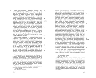 14      Opet ćemo i zajedno i pojedince govoriti ο sva-                       35     miru te polaganju računa, a ο ostalim stvarima savje­
     kome od dotičnih [poredaka] onako zaporedo, poči­                               tuju posebno određeni činovnici, birani između svih
     njući od pripadna početka. Postoje u svih državnih                              građana ili izlučeni ždrijebom. Treći je način kad se                       25
     poredaka tri dijela ο kojima valjan zakonodavac                                 svi građani sastaju radi izbora činovnika i njihova
     treba razvidjeti: što je kojemu korisno. Kad su ti                              polaganja računa i kako bi se savjetovali ο ratu
     usklađeni, nuždno je i poredak usklađen, i državni se                           i bojnom savezu, dok se ostalim stvarima bave činov­
     poreci uzajamno razlikuju kako se razlikuju pojedini                     40     nici, što su - koliko je moguće - izborni, jer ima
     od tih sastojaka. Od ta tri sastojka jedan je onaj koji                         [položaja] na kojima su nužni stručnjaci 117 . Četvrti je
     savjetuje ο zajedničkim stvarima, drugi je ο upravnim                    1298   način kad se svi ujedno okupljeni ο svemu savjetuju,
     položajima (to jest: što oni trebaju biti i nad čime                            dok sami činovnici ne odlučuju ni ο čemu, nego samo
     trebaju imati ovlast, te kakav treba biti njihov izbor),                        podnose prijedloge, što je današnji način savršene                          30
     treći je ο sudstvu. Vrhovna je ovlast savjetodavnog                             pučke vladavine, ο kojoj kažemo kako je nalična
     dijela u stvarima rata i mira, ο bojnim savezima                                vladavini manjine u rukama velmoža i samovladi
     i njihovim razvrgnućima, ο zakonima, ο smrtnoj                           5      u rukama silnika 118 . Sve su to, dakle, načini pučke
     kazni, progonu i zaglobi imovine, ο izboru za                                   vladavine, dočim kad nekolicina [odlučuje] ο svemu,
     upravne položaje i ο polagateljima računa 1 1 3 . Nuždno                        posrijedi je vladavina manjine. Nu i u tome su načinu                       35
     je ili svima građanima dopustiti sve tê prosudbe ili                            mnoge razlike. Jer kad dotičnici bivaju birani između
     nekima sve (kao npr. jednoj ovlasti ili većem broju                             onih s umjerenijom dohodarinom i kad ih je više zbog
     njih, ili različitima različite) ili neke od tih svima,                         umjerenosti imovinske procjembe, te ako ono što
     a neke pak samo nekima.                                                  9      zakon nalaže oni ne mijenjaju nego slijede, i ako je
        Dakle, da svi [odlučuju] i ο svima stvarima, pučko                    9      dopušteno sudjelovati ju državnoj upravi] stečniku
     je načelo; i takvu jednakost želi puk. Više je načina                    10     dohodarine, onda je ta vladavina manjine bliza ustav-                       40
     kojima svi odlučuju: jedan je naizmjenice, a ne svi                             noj vladavini 119 zbog umjerenosti. Nu kada u savjeto-                      1298 b
     ujedno (kao u državi Telekla iz Mileta 1 1 4 ; a u drugim                       vanju ne sudjeluju svi, nego sämo izabranici, iako
     državama savjetuju zajedno tijela službenika, dočim                              dotični upravljaju prema zakonu kao i prije, posrijedi
     u službe stupaju svi naizmjence, [izabirani] iz ple­                            je vladavina manjine. I kada biraju sami sebe oni sa
     mena 1 1 5 i uopće najmanjih dijelova države, dok na                     15     savjetodavnom ovlašću, te kada sin nasljeđuje oca pa
     sve ne dođe red), ali svi se skupljaju sàmo kad se                              su ti iznad zakona, takav je ustroj nuždno vladavina
     donose zakoni i kad je posrijedi državni poredak te                              manjine. Kada opet ο nekim stvarima odlučuju neki                          5
     da čuju naloge vladateljâ 116 . Drugi je način da se                            - npr. ο ratu, miru i polaganju računa [odlučuju] svi
     savjetuju svi zajedno, ali se sastaju samo radi izbornih                 20     - a ο drugima činovnici, i to izabrani, a ne ždrebani,
     skupština, radi zakonodavstva, i kad je riječ ο ratu,                           takav je državni poredak vladavina najboljih. Ako su

             Tu je posrijedi, prvo, 'zagloba imovine' (grč. δήμενσις), što
         113                                                                           117
                                                                                            Ili »poznavatelji, znalci«.
     je zapravo 'zapljena imovine zajedno s progonstvom' (lat. publica-                118
                                                                                            Usp. VI. 1317b 21.
     tio bonorum) ili 'konfiskacija'; i drugo, 'istražitelji' (εϋϋννοι), to             119
                                                                                            Posrijedi je 'primjerna ustavna vladavina', jer je u osnovi
     jest sudbeno tijelo koje se u Ateni sastojalo od desetorice: iz svake           višeznačnica πολιτεία u užem značenju. Prevoditelji uglavnom
     file po jedan uz dva posjednika. Njima su činovnici polagali račune             zadržavaju temeljni grecizam, što najčešće ne pridonosi jasnijem
     ο svojoj službi: lat. de rationibus referendis; engl, and audits their          razumijeću dotičnog stavka. Grč. ολιγαρχία μεν πολιτική δε èonv
     accounts; franc, la reddition de leurs comptes; njem. Rechenschafts­            lat. oligarchia... est, sedpolitiae similis; engl, the oligarchy inclines
     ablage der Beamten; rus. uoöux omnemnocmu; novogrč. και περί                    towards polity; franc, une oligarchie, mais à tendance républicaine;
      των δοσιλογιών (ο službenoj odgovornosti).                                     njem. eine Oligarchie, aber sie nähert sich... der Politie; rus.
         114
             Osoba je posve nepoznata. Vjerojatno je posrijedi jedan od              OAUtapxuH npuÖAUMaemcit κ nonumuu; novogrč. το πολίτευμα
     teoretičara države, po nauku blizu Platonu i Hipodamu.                          είναι μεν όλιγαρχικόν, αλλ' αποκλίνει προς την »πολιτείαν« (tu
         115
             To jest 'iz fila'.                                                      navodnici i dodatno tumačenje govore ο teškoći i za novogrčkog
         116
             Ili Ovlaštenih činovnika'.                                              tumačitelja).

     144                                                                                                                                                 145
 