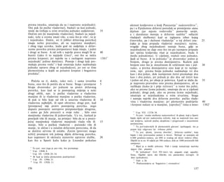 prema imutku, smatraju da su i naprosto nejednaki).                   ukinuti kraljevstvo a kralj Pauzanija 11 nadzorništvo 12 ,
 Oni pak [iz pučke vladavine], budući su kao jednaki,                 pa i u Epidamnu državni poredak se promijenio sàmo
misle da trebaju u svim stvarima jednako sudjelovati.        35       dijelom (jer mjesto rodovođa 1 3 postaviše savjet,
Dočim oni [iz manjinske vladavine], budući su nejed­                  a i dandanas moraju u državno sudište 14 odlaziti
naki, teže u svemu imati više, a ono što je više 5 , to je            vladajući službenici kad se izglasava izbor kojeg
i nejednako. Dakle, svi tî [oblici državnog poretka]                  činovnika, pa i dužnost vladatelja 15 u toj državi zna-                    25
imaju nešto pravedno, ali su naprosto manjkavi;                       čajka je koja pripada vladavini manjine); naime,
i zbog toga uzroka, kada god ne sudjeluju u držav­                    svugdje zbog nejednakosti nastaje buna, gdje se
nome poretku prema pretpostavci koju imaju, i jedni                   nejednakima ne daje ono što im po razmjeru pripada
i drugi se bune. A od svih s najviše prava mogli bi se       40       (jer vječna kraljevska vlast je nejednakost, bude li
buniti (iako tî to najrjeđe čine) 6 , oni što se ističu               među jednakima). U cijelosti, tražeći ono jednako,
prema kreposti; jer najviše su s razlogom naprosto           1301 b   ljudi se bune. A to jednako 1 6 je dvostruko: jedno je
nejednaki 7 jedino dotičnici. Postoje i drugi koji pre­               brojem, drugo je prema dostojanstvu. Kažem pak
mašuju prema rodu 8 i koji smatraju kako nadmašuju                    brojem ono što je množinom ili veličinom isto i jed-                       30
jednake upravo zbog tê nejednakosti, jer oni se čine                  nako, a prema dostojanstvu ono koje je to razmje­
plemenitima u kojih su prisutni krepost i bogatstvo                   rom, npr. prema broju jednako nadmašuje tri dva
predaka 9 .                                                           kao i dva jedan, dok razmjerom četiri premašuje dva
                                                                      kao i dva jedan, jer jednak je dio dva od četiri kao
    Počela su tî, dakle, tako reći, i sama izvorišta         4        i jedan od dva, jer oboje je polovica. Ljudi se slažu da                   35
buna, ono što ih potiče da se bune. Stoga i promjene         5        je naprosto pravedno ono prema dostojanstvu, ali se
bivaju dvostruko: jer jednom su protiv državnog                       razlikuju (kako je i prije rečeno) 1 7 u tome što jedni,
poretka, kao kad se iz postojećeg mijenja u neki                      ako su prema čemu jednaki, smatraju da su u cijelosti
drugi oblik, npr. iz pučke vladavine u vladavinu                      jednaki; drugi pak, ako su prema čemu nejednaki,
manjine ili iz vladavine manjine u pučku vladavinu,                   smatraju se nejednakima u svim stvarima. Stoga
ili pak iz bilo koje od tih u ustavnu vladavinu ili          10       i nastaju najviše dva državna poretka: pučka vlada­
vladavinu najboljih, ili opet obratno; drugi put, kad                 vina i vladavina manjine; jer plemenito podrijetlo                         40
[promjena] nije protiv postojećeg poretka, nego                       i krepost nalaze se u manjine, [opreke] 1 8 tima u mno-                    1302 a
dapače postojeće ustrojstvo pretpostavljaju drugima,
i samo ga žele preuzeti u svoje ruke , bilo ono                         11
                                                                             Usp. VII. 1333b 34.
manjinska vladavina ili jednovlada. Uz to, katkad je                    12
                                                                             To jest: 'visoko službeno nadzorništvo' ili eforat, koji u Sparti
posrijedi više ili manje, na primjer: bilo da se u posto­             bijaše tijelo od pet nadzornika (eforâ), koji su nadzirali kao suci
jećoj manjinskoj vladavini manjinski vlada više ili          15       rad kraljeva, sazivali pučku skupštinu i pregovarali s inozemnim
                                                                      poslanicima.
manje, bilo u pučkoj vladavini - pučanski više ili                       13
                                                                             To jest'rodovskih ili plemenskih glavara' (φύλαρχοί), što je
manje, te slično i u ostalim državnim porecima, ili da                pojam koji odgovara lat. tribunus plebis.
se dotični učvrste ili oslabe. Zatim [prevrati mogu                      14
                                                                             To jest: ήλιαία, 'pravno zborište', 'državno sudište', koje
težiti] promjeni tek jednog dijela državnog poretka,                  bijaše i ime pravosudne palače u Ateni. 'Heliaja' se sastojala od
kao uspostavi ili ukinuću stanovite upravne službe,          20       6.000 građana-sudaca, po 600 iz svakog od deset rodova (fila).
kao što u Sparti kažu kako je Lisandar pokušao                        Dijelili su se na 10 odjela po 500 sudaca, dok su 1000 preostalih bili
                                                                      zamjenici.
                                                                         15
  5
                                                                             Riječ je ο službi arhonta. Vidi i ranije tumačenje nazivka
    To jest: ono čega je pre-više, što premašuje.                     άρχων (lat. praetor).
  6
    Usp. 1304b 4.                                                        16
                                                                             Ili 'jednakost'. Grč. TO ίσον; lat. aequale; engl, equality;
  7
    Usp. III. 1284b 28-34.                                            franc, l'égalité; njem. das Gleiche; rus. paeeucmeo; novogrč. rô
  * Ili 'koji se ističu plemenitim podrijetlom'.                      Ισον (jednakost).
  " Usp. .IV. 1294a 21                                                   17
                                                                             Vidi: a 26.
  "' Usp. IV. 1292b 11.                                                   IK
                                                                             Podrazumijeva se 'bogatstvo i siromaštvo'.

156                                                                                                                                      157
 