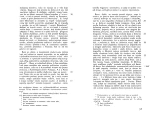 slučajnog mnoštva, tako ne nastaje ni u bilo koje                               između bogatstva i siromaštva, te dalje sve jedna veća
vrijeme. Stoga oni koji primiše [u državu] ili one već                          od druge, od kojih je jedna i ta upravo spomenuta.
naseljene tuđince ili došljake, najčešće imaju bune,
kao što su Ahajci nastavali Sibarid zajedno s Trezen-                  30           Bune, dakle, ne nastaju poradi sitnica, nego iz
cima, a kad su postali brojniji, izbacili su Trezence,                                                                   50
                                                                                sitnica; jer ljudi se bune radi krupnica . Najviše pak
                                            44
i otuda je palo prokletstvo na Sibarićane . U Turiju                            i sitnice dobivaju na snazi kad se javljaju u moćnika,
opet Sibarićani se zavadiše sa svojim 'sunastanjeni-                            kao što se ono dogodilo u Sirakuzi u drevno doba. Jer 20
cima' (jer tražili su previše, smatrajući da im pripada                         tu se državni poredak bijaše izmijenio zbog svađe
ta zemlja, pa su bili izgnani). I protiv Bizančana 4 5                          među dvojicom mladića (a koji su bili na vlasti) oko
došljaci su kovali urotu, ali su otkriveni i otjerani                           ljubavnog povoda. Dok je jedan od dotičnika bio
nakon boja. I stanovnici Antise, koji bijahu primili                   35       odsutan, prijatelj mu je primamio sebi njegova lju­
izbjeglice s Hija, morali su s njima ratovati i prognati                        bavnika; prvi pak, rasrđen time, zavede ženu ovome
ih; dočim Zanklejci, pošto su bili primili Samljane,                            drugomu. Otuda, pošto u to uvukoše ljude iz državne 25
bijahu od njih izgnani iz svoje države. I stanovnici                            vlasti, svi se zavadiše. Stoga se treba čuvati i poče­
Apolonije na Crnome moru, primivši došljake,                                    taka takvih [sukoba] i odmah prekidati svađe među
dopali su bunâ; a i Sirakužani, pošto istjeraše samo-                           vođama i moćnicima. Jer u početku nastaje pogrje­
silnike, učiniše građanima tuđince i plaćenike, zapa-                  1303 b    ška, a početak je, kaže se, polovica svega, tako te 30
doše u bune i pođoše u boj. A i stanovnici Amfipo-                               i početno mala pogrješka razmjerna je pogrješkama
lisa, primivši pridošlice s Halcide, bili su od tih                              u drugim dijelovima. Općenito pak bune među zna-
gotovo svi izgnani.                                                              čajnicima uvlače u sukob i cijelu državu, kako se
   Buni se, dakle, u manjinskim vladavinama većina                               dogodilo u Hestieji nakon perzijskih ratova, kad
kao oni kojima se nanosi nepravda, jer ne sudjeluju                              među dvojicom braće dođe do razdora oko diobe
                                                                                 očevine; onaj siromašniji (kad mu brat ne htjede 35
u jednakim stvarima (kao što je rečeno i prije) 4 iako                 5
                                                                                 pokazati imovinu i blago koje otac bijaše otkrio),
su jednaki, a u pučkim vladavinama [bune se] značaj-
                                                                                 pridobije za sebe pučane, dočim drugi brat, koji je
nici, zbog sudioništva u jednakim stvarima, iako nisu
                                                                                 bio veoma bogat, pridobije imućnike. U Delfima
jednaki 4 . Bune se pokatkad države i zbog smještaja,
                                                                                 opet svadbena svađa 51 postade početkom svih kasni­
kad sâmo zemljište nije naravlju prikladno za jedin­                             jih buna. Jer mladoženja, protumačivši sebi kako mu      1304 a
stvo države, tako su u Klazomeni Hitani bili protiv                              je neki događaj zloslutan znak, kad je došao do
otočana, a Kolofonjani protiv Notijaca. A i u Ateni                              nevjeste, ne uzme je i vrati se. Njezini [srodnici]
nisu svi jednako za pučku vladavinu, nego su stanov-                   10        uvrijeđeni time, podmetnu mu neke svete predmete
nici Pireja više za nju od onih iz grada. Jer kao što                             dok je on bio prinosio žrtvu, pa ga ubiju kao hramo-
u ratovima prelasci preko rovova, pa i onih veoma                                 dera . I u Mitileni buna oko neke baštinice bijaše 5
malih, mogu raskidati bojne redove, tako čini se                                  početak mnogih zala pa i rata protiv Atenjana,
i svaka razlika 48 može izazvati razdor. A možda je                    15         u kojem im Pahet zaposjedne grad . Naime. Timo-
najveća oporba 4 9 između kreposti i opačine, zatim                               fan, jedan od imućnika, bijaše ostavio dvije kćeri.
                                                                                  Deksandar, kojega su odbili i koji ih nije uspio ispro­
heit verschiedener Stämme; rus. pa3HonneMeHHOcmb uacenenun;                       siti za svoje sinove, započne bunu i potakne Atenjane
novogrč. TO μη όμόφυλον τον πληΰνσμον (neistorodnost pučan­
stva).
   44
       Sibarid je bio ahajska naseobina u Velikoj Grčkoj. Razoren je
                                                                                   50
510, kao kazna za raniji izgon Trezenaca.                                              Podrazumijeva se: radi krupnih stvari koje su posrijedi.
                                                                                   51
   45
      Posrijedi su stanovnici starog Bizantija.                                        Ili točnije: 'svađa među svojbinom', kako je npr. u lat.
   46
      Vidi: 1301a 33.                                                            prijevodu (orta ex affinitate dissentio, naprama grč. έκ κηδείας
   47
      To jest: premoćni su ostalima i tako »iznad njih«.                         γενομένης     διαφοράς).
                                                                                    52
   48
       Ili 'nesuglasica'.                                                              Ili 'kao svetokradicu'.
                                                                                    33
   49
      Izvorno: razdor, nesloga, rascjep.                                               To jest: Mitilenu.

162                                                                                                                                         163
 