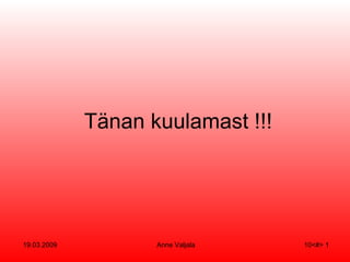 Tänan kuulamast !!! 