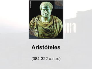 Aristóteles
(384-322 a.n.e.)
 