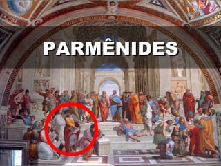 PARMÊNIDESPARMÊNIDES
 