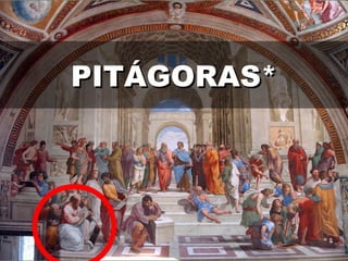 PITÁGORAS*PITÁGORAS*
 