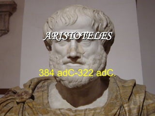 ARISTOTELES 384 adC-322 adC . 