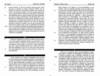 Cabe-nos, na seqüéncia, dizer o que sáo definic;ao, proprie-
dade, género e acidente. Urna definicáo é urna frase que indica
a esséncia de alguma coisa. A definlcáo é afirmada ou como
102a1 urna frase empregada no lugar de um termo, ou como urna frase
empregada no lugar de urna frase, pois é possível também defi-
nir algumas coisas indicadas por urna frase. Mas é óbvio que
todos que fazem urna essercáo por meio de um termo de urna
maneira qualquer, náo asseveram a definicáo da coisa porque
5 toda definícáo é urna frase de um certo tipo. Entretanto, urna
proposicáo como "O que é conveniente é belo" deve também
ser reconhecida como sendo "definitória", como também a
questáo "A sensacáo e o conhecimento sáo idénticos ou distin-
tos?". Isto porque, quando nos ocupamos de definicóes, passa-
Ternos, portanto, que comecar investigando quais as bases
de nosso método, pois se pudermos apreender a quantidade e a
natureza dos objetos aos quais sáo dirigidos os nossos argumen-
tos, em quais fundamentos se apóiam e como estarmos bem
supridos <lestes,teremos atingido suficientemente a meta estebe-
lecida por nós. Ora, as bases dos argumentos sáo iguais em
15 número e idénticas aos sujeitos dos silogismos, urna vez que os
argumentos se originam de proposicóes, enquanto os sujeitos
dos silogismos sáo problemas. Ora, toda proposicáo e todo pro-
blema indicam ou um género, ou urna peculiaridade, ou um
acidente, visto que a diferenca também, sendo de caráter gené-
20 rico, deve estar na esfera do género. Mas como parte da peculia-
ridade indica a esséncia e parte náo indica, que a peculiaridade
seja dividida nas duas partes anteriores e que a que indica a
esséncia seja chamada de "definicáo'', a parte remanescente
sendo chamada de "propriedade", em conformidade com a
nomenclatura comumente utilizada nesses casos. Fica claro,
portanto, a partir do que foi dito, que, como resultado da divisáo
25 realizada, há quatro alternativas ao todo, ou sejam, ou propria-
dade, ou definicáo, ou género, ou acidente. Mas que náo se
suponha que queremos dizer que cada um <lestes enunciados
por si mesmo seja urna proposicáo ou um problema, mas so-
mente que problemas e proposicóes sáo formados por eles. A
diferenca entre o problema e a proposicáo está na maneira em
que sáo enunciados. Se dissermos "Náo é animal pedestre bipe-
30 de urna definícáo de ser humano?" ou "Náo é animal o género
de homem?", urna proposic;oo será formada. Mas se dissermos
"É animal pedestre bípede urna definicáo de ser humano ou
náo?", um problema será formado. Situacáo análoga se apre-
senta nos outros casos. Concluí-se, entáo, naturalmente que os
35 problemas e as proposicóes sáo iguais em número, visto sermos
capazes de formar um problema de qualquer proposícáo alte-
rando a maneira na qual é enunciada.
5 Estaremos cabalmente de posse do método quando estiver-
mos numa posicáo semelhante aquela na qual estamos relati-
vamente a retórica, a medicina e outras artes tais, isto é, quando
concretizamos nosso desígnio com todos os meios disponíveis,
pois nem o retórico tentará persuadir nem o médico curar medi-
ante todo expediente, mas se um ou outro náo omitir nenhum
1 o dos meios disponíveis, diremos que eles possuem a ciencia num
grau adequado.
30 assunto proposto. É útil nos encontros casuais porque, tendo
elencado as opinióes da maioria, estaremos lidando com as
pessoas com base em suas próprias opinióes, náo naquelas de
outros, nos facultando mudar o curso de qualquer argumento
que nos parece estarem utilizando erroneamente. É útil as cién-
35 das filosóficas porque, se formos capazes de suscitar dificuldades
em ambos os lados, discerniremos mais facilmente tanto a ver-
dade quanto a falsidade em todos os pontos. Ademais, é útil em
conexáo com os fundamentos primários de cada ciencia, pois é
absolutamente impossível discutí-las com base nos princípios
peculiares a ciencia em questáo, urna vez que os princípios sáo
primários em relacáo a tudo o mais e é necessário com eles lidar
101b1 a luz e em funcáo das opinióes de aceítacáo geral pertinentes a
cada um deles. Este processo diz respeito característicamente, ou
mais propriamente, a dialética, pois, dada a sua natureza inves-
tigatória, ela nos franqueia o caminho aos princípios de todos os
métodos de investigacáo.
EDIPR0-351
ÓRGANON
-TÓPICOS - LIVROI
ARISTÓTELES - ÓRGANON
350-EDIPRO
 