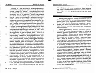 499. Vale dizer: sao predicáveis de um sujeito idéntico.
30
25
20
15
Ademais, há o tópico que consiste na substituicáo por um
termo que é mais familiar; por exemplo, empregando claro em
lugar de exato, ao nos referirmos a urna concepcáo, e introme-
ter-se em lugar de atuar oficiosamente, pois quando o termo é
tornado mais familiar, !ida-se com a tese mais facilmente. Esse
tópico é comum a ambos os processos, tanto o construtivo
quanto o destrutivo.
A fim de demonstrar que predicados contrários se aplicam a
mesma coisa,499 é preciso observar o seu género. Por exemplo, se
quisermos demonstrar que há exatidáo e erro na percepcáo, e se
perceber é distinguir e distinguir pode ser exato ou inexato, entáo
pode haver exatidáo e erro na percepcáo, também. Aqui, entáo, a
demonstracáo parte do género e conceme a espécie, pois distin-
guir é o género de perceber, urna vez que aquele que percebe
está distinguindo de urna certa forma. Por outro lado, a demons-
tracáo pode partir da espécie e concernir ao género, pois todos os
predicados que pertencem a espécie também pertencem ªº géne-
ro. Por exemplo, se há bom e mau conhecimento, entáo há tam-
bém boa e má disposicáo, urna vez que a disposícáo é o género
do conhecimento. O primeiro tópico é falacioso para o argumento
construtivo, porém o segundo é verdadeiro, pois náo é necessário
que todos os predicados do género devam também se aplicar a
espécie, pois animal é alado e quadrúpede, mas o ser humano
náo é nem urna coisa nem outra. Mas todos os predicados que se
aplicam a espécie aplicam-se necessariamente ao género, pois se
homem é bom, entáo anima/ também é bom. Por outro lado,
para a refutacáo, o primeiro desses argumentos é verdadeiro, e o
segundo, falacioso, pois todos os predicados que náo se aplicam
ªº género náo se aplicam igualmente a espécie, enquanto todos
aqueles que deixam de se aplicar a espécie náo deixam necessa-
riamente de se aplicar ao género.
10
náo o desejaria mais, sendo, portanto, seu desejo, acidental.
Este tópico é também útil em conexáo com os termos relativos,
urna vez que casos <lestetipo geralmente térn a ver com termos
relativos.
EDIPR0-379
ÓRGANON
­TÓPICOS­ LIVRO 11
­
498. Ou seja, a refutacáo.
¡, 1
1 1
20
i
.li
25
,,,,
11
i
l'r
I:¡ 30
}i
1111
:¡i!
-r.r
1!¡
1¡:
1
35
Ademais, há o caso de termos que sáo empregados em di-
versos sentidos náo porque sáo equívocos, mas de alguma outra
maneira. Tome-se, por exemplo, "a ciencia da multiplicidade
das coisas é una" - aqui, as coisas em questáo podem ser os fins
ou os meios para um fim (exemplo, a medicina é a ciencia da
producáo da saúde e da dieta), ou podem ser ambas fins, como
se diz ser a ciencia dos contrários una e idéntica (pois um contrá-
rio náo é mais um fim do que outro), ou podem ser um predica-
do essencial ou um predicado acidental, senda exemplo do pri-
meiro os angulas de um triangulo serem iguais a dois angulas
retos, e exemplo do segundo ser isso exato no que respeita a um
triangulo eqüilátero, pois sabemos que é porque acidentalmente
o triangulo eqüilátero é um triangulo que seus angulas sáo iguais
a dois angulas retos. Se, portante, náo há sentido em que seja
possível a ciencia da multiplicidade das coisas ser una, é óbvio
que é completamente impossível que isso possa ser assim ou, se
há algum sentido em que seja possível, entáo é óbvio que é
possível. Temos que distinguir tantos sentidos quantos sirvam ao
nosso propósito. Por exemplo, se desejamos argumentar cons-
trutivamente, <levemos propor os significados que sejam admis-
síveis e dividi-los semente naqueles que sáo úteis ao argumento
construtivo; no que toca a crítica destrutiva,498 por outro lado,
<levemos apresentar apenas os inadmissíveis e omitir os restan-
tes. lsso precisa também ser feíto quando a variedade de signifi-
cados passa desapercebida. Os mesmos tópicos também devem
ser usados para confirmar que urna coisa é ou náo é de urna
outra; por exemplo, que urna ciencia particular é de urna coisa
particular, como um fim ou como um meio para um fim, ou
como urna circunstancia acidental ou, por outro lado, que náo é
dela em nenhuma das formas supracitadas. O mesmo vale para
o desejo e quaisquer outros termos que se díz serem de mais de
111a1 urna coisa, pois o desejo de urna coisa particular pode ser o
desejo dela como um fim (por exemplo, saúde), ou como um
meio para um fim (por exemplo, tomar remédio), ou como urna
circunstancia acidental, como, no caso do vinho, o hornero que
gasta de coisas doces o deseja náo porque é vinho, mas porque
5 é doce; com efeito, seu desejo essencial é pelo que é doce e ele
apenas deseja o vinho acidentalmente, pois se fosse seco, ele
ARISTÓTELES­ ÓRGANON
378-EDIPRO
 
