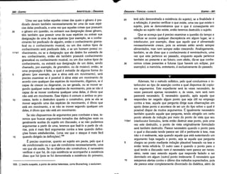 Ademais, há o método sofístico, pelo qua! conduzimos o in-
terlocutor ao tipo de assercáo contra a qua! dispomos de copio-
sos argumentos. Este expediente será as vezes necessário, as
vezes parecerá apenas necessário e, as vezes, nem será nem
parecerá necessário. É necessário quando, após aquele que
35 respondeu ter negado algum ponto que seja útil no emprego
contra a tese, aquele que pergunta dirige suas observacóes em
apoio desse ponto e acontece de ser um do tipo sobre o qua! é
possível dispor de muitos argumentos. É igualmente necessário
também quando aquele que pergunta, tendo atingido um certo
ponto através de inducáo por meio do ponto de vista que seu
112a1 interlocutor formulou, tenta entáo destruir esse ponto, pois urna
vez este destruído, o ponto de vista originalmente formulado
será também destruído. Parece necessário quando o ponto para
o qua! a díscussáo tende parece ser útil e pertinente a tese, mas
náo o é realmente, seja quando aquele que está sustentando um
argumento haja negado o ponto, seja se aquele que pergunta
5 chegou ao ponto mediante índucáo plausível baseado na tese e
entáo tenta refutá-la. O outro caso é quando o ponto para o
qua! tende a discussáo nem é necessário nem parece ser neces-
sário, neste caso estando aquele que responde fadado a ser
derrotado em algum [outro] ponto irrelevante. É necessário que
10 estejamos alertas contra o último dos métodos supracitados, pois
ele parece estar completamente divorciado da dialética, além de
20 terá sido demonstrada a existencia do sujeito); se a finalidade é
a refutacáo, é preciso verificar o que existe, urna vez que exista o
sujeito, pois se demonstramos que o que é conseqüente em
relacáo ao sujeito náo existe, entáo teremos destruído o sujeito.
Que se acresca que é preciso examinar a questáo do tempo e
25 verificar se ocorre qualquer discrepancia em algum lugar; se o
interlocutor, por exemplo, disse que aquilo que é alimentado
necessariamente cresce, pois os animais estáo sendo sempre
alimentados, mas nem sempre estáo crescendo. Analogamente,
também, se ele disse que o conhecimento é reminiscéncia, urna
vez que esta pertence ao passado, enquanto aquele pertence
também ao presente e ao futuro; com efeito, diz-se que conhe-
30 cernos coisas presentes e futuras (que haverá um eclipse, por
exemplo); a memória, entretanto, é exclusivamente do passado.
EDIPR0-381
ÓRGANON
- TÓPICOS - LIVRO11
' 1
1 1
500. { } trecho suspeito, a ponto de certos helenistas, como Brunschvig, o excluírem.
Urna vez que todas aquelas coisas das quais o genero é pre-
dicado devem também necessariamente ter urna de suas espé-
cies delas predicada, e urna vez que aquelas coisas que possuem
35 o genero em questáo, ou extraem sua designacáo desse genero,
tém também que possuir urna de suas espécies ou extrair sua
desígnacáo de urna de suas espécies (por exemplo, se o conhe-
cimento for predicado de alguém, entáo o conhecimento grama-
tical ou o conhecimento musical, ou um dos outros tipos de
conhecimento será predicado dele, e se um homem possui co-
111 b1 nhecimento, ou se a designacáo que ele detém for extraída de
seu conhecimento, entáo ele também possuirá conhecimento
gramatical ou conhecimento musical, ou um dos outros tipos de
conhecimento, ou extrairá sua designacáo de um deles, sendo
chamado, por exemplo, de gramático, ou de músico); entáo, se
urna proposícáo é feita, a qua! é extraída de alguma forma do
5 genero (por exemplo, que a alma está em movimento), será
preciso examinar se é possível a alma estar em movimento de
acorde com qualquer das espécies de movimento, digamos, se é
capaz de crescer ou degenerar, ou ser gerada, ou se mover se-
gundo qualquer outra das espécies de movimento, pois se náo é
capaz de se mover conforme qualquer urna delas, é óbvio que
náo está em movimento. Esse tópico é comum a ambos os pro-
1 o cessos, tanto o destrutivo quanto o construtivo, pois se ela se
mover segundo urna das espécies de movimento, é óbvio que
está em movimento, e se náo se mover segundo qualquer um
deles, é óbvio que náo está em movimento.
Se náo dispusermos de argumentos para combater a tese, te-
remos que buscar argumentos tomados das definicóes reais ou
geralmente aceitas do sujeito em discussáo, e se náo pudermos
argumentar a partir de urna, teremos que fazé-lo a partir de vá-
rias, pois é mais fácil argumentar contra a tese quando definí-
cóes foram estabelecidas, {urna vez que o ataque é mais fácil
15 quando dirigido as definicóes}.500
É preciso examinar, quanto ao sujeito em pauta, pelo que é
ele condicionado ou o que ele condiciona necessariamente, urna
vez que ele exista. Se os objetivos sáo construtivos, é necessário
verificar o que há, de cuja existencia se acompanhe a existencia
disso que há (pois se foi demonstrada a existencia do primeiro,
ARISTÓTELES - ÓRGANON
380-EDIPRO
 