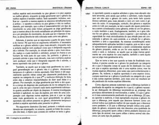 25
20
Que se sorne a isso que quando se trata da finalidade cons-
trutiva, é preciso sondar se o genero foi predicado na categoria
do o que é daquelas coisas as quais ele foi destinado (no caso
15 em que a espécie apontada náo é urna espéc;ie única, mas há
muitas espécies diferentes), pois neste caso será evidentemente o
genero. Se, todavia, a espécie apontada é urna espécie única,
cumpre examinar se o genero é predicado na categoría do o que
é das outras espécies também, pois mais urna vez resultará ser
ele predicado de muitas espécies diferentes.
Como algumas pessoas sustentam que a diferenca também é
predicada da espécie na categoria do o que é, o genero necessi-
ta ser distinguido da díferenca recorrendo-se ao emprego dos
princípios elementares já mencionados, a saber, [1] que o gene-
ro é mais extensivamente predicado do que a díferenca, [2] que,
ao apontar a esséncia, é mais apropriado enunciar o genero do
que a diferenca, pois aquele que descreve homem como um
animal indica sua esséncia melhor do que aquele que o descreve
como pedestre, e [3] que a diferenca sempre indica urna quali-
dade do genero, enquanto este náo descreve urna qualidade da
diferenca, porquanto quem utiliza o termo pedestre descreve um
certo tipo de animal, mas quem utiliza o termo animal náo des-
creve um certo tipo de pedestre.
10
5
ro apontado quanto a espécie admitem o grau mais elevado náo
terá serventia, pois ainda que ambos o admitam, nada impede
que um náo seja o genero do outro, pois tanto befo quanto
bronco admitem grau mais elevado e nem um nem outro é ge-
nero do outro. A comparacáo, contudo, dos generas e espécies
entre si é útil; por exemplo, se isto e aquilo sáo iguais pretenden-
tes a serem considerados como generas, entáo se um for genero,
o outro também o será. Analogamente, também, se o grau infe-
rior for um genero, também o será o superior - por exemplo, se
capacidade for mais reivindicatória do que uirtude para ser con-
siderada o genero do auto-controle, e a virtude for o genero,
também o será a capacidade. As mesmas consideracóes seráo
adequadamente aplicadas também a espécie, pois se isto e aquí-
/o apresentarem igual pretensáo a serem consideradas espécies
do genero proposto, entáo se um for urna espécie, também o
outro o será; e, inclusive, se aquilo que se julga menos geral-
mente ser urna espécie for urna espécie, também o será aquilo
que se julga mais geralmente se-lo.
128a1
EDIPR0-433
.;;:_
.i
:¡:t:.
.
.
('
TÓRGANON- TÓPICOS-"""º IV
·.·~·· ..
J~:
:ti'
566. A categoria da substáncia,
melhor espécie será encontrada no pior genero e a pior espécie
no melhor genero, enquanto se julga geralmente que o genero da
melhor espécie é também melhor. Será necessário, inclusive, veri-
ficar se - quando a mesma espécie se relaciona semelhantemente
a ambos - o opositor a colocou no pior genero e náo no melhor,
15 dizendo, por exemplo, que a alma é [essencialmente] um tipo de
mouimento ou urna coisa móuel, porquanto se julga geralmente
que a mesma alma é de modo semelhante um princípio do repou-
so e um princípio do movimento, de sorte que se o repouso é me-
lhor, [a alma] deveria ter sido colocada neste como seu genero.
Ademais, é preciso que se argumente a partir do grau maior
e do menor. No que toca ao argumento refutatório, é necessário
verificar se o genero admite o grau mais elevado, enquanto nem
a própria espécie nem qualquer coisa que é designada segundo
20 eta o admite. Por exemplo, se uirtude admite o grau mais eleva-
do, justi~a e o justo também o admitem, porque se chama a um
homem de mais justo do que outro. Se, portanto, o genero a-
pontado admite o grau mais elevado, mas nem a própria espécie
nem qualquer coisa que é designada segundo ela o admite, o
25 termo apontado náo pode ser o genero.
Também, se aquilo que se julga mais geralmente ou com i-
gual generalízacáo ser o genero náo é o genero, obviamente
tampouco é o genero o termo apontado. Este tópico é útil espe-
cialmente quando várias coisas sáo claramente predicáveis da
espécie na categoria do o que é566 e nenhuma distincáo fo¡ feita
entre etas e estamos impossibilitados de dizer qua! delas é o
genero. Por exemplo, se julga geralmente que tanto a dor quan-
30 to a crenco de desprezo sáo predicados da ira na categoria do o
que é, urna vez que o homem irado tanto experimenta sofrirnen-
to quanto acredita ser objeto de desprezo. A mesma lnvestigacáo
também é aplicável, no caso da espécie, por meio de urna com-
paracáo com algumas outras espécies, pois se o que se julga
estar mais geralmente ou com igual generalidade no genero
35 apontado náo estiver presente no genero, obviamente tampouco
poderá a espécie apontada estar presente no genero.
No argumento destrutivo [da tese], portanto, o método acima
deveria ser empregado; no entanto, quando se tratar da constru-
c;áo [da tese], o tópico que consiste em verificarse tanto o gene-
ARISTÓTELES­ ÓRGANON
432-EDIPRO
 