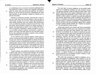 Por outro lado, [o termo] substancia, no seu sentido estrito
aplica-se as substancias primárias de modo exclusivo porque
náo apenas constituem a base de todas as outras coisas como
3a1 suprem todas estas de seus sujeitos. Exatamente como a subs-
tancia primária está relacionada a tuda o mais, seja o que far,
também o estáo o genero e a espécie nos quais essa substancia
está incluída, relacionada a todos os atributos náo incluídos no
genero e na espécie, pois estes sáo seus sujeitos. Podemos dizer
5 que um homem é "versado em gramática". Conseqüentemente,
também podemos dizer que sua espécie e genero (isto é, espécie
humana e genero animal) também sáo "versados em gramáti-
ca". Isto será aplicável a todos os casos.
Jamais estar presente num sujeito vale [como propriedade]
para toda substancia, pasto que o que chamamos de substan-
cia primária náo pode nem estar presente num sujeito nem
10 tampouco ser predicado de um. Quanto a substancia secundá-
ria, os seguintes pontos, entre outros, provaráo que esta náo se
encontra num sujeito. Predicamos "homem" de um homem·
15 entretanto, "homem" náo está num sujeito, urna vez que a
humanidade náo está em um homem. E o que vale para a
espécie, vale também para o genero, pois afirma-se também a
"animalidade" <leste ou daquele homem em particular, mas ela
náo pode ser encontrada nele. Que se acresca o ponto seguin-
te: quando urna coisa pode ser encontrada num sujeito, nada
nos impede de predicar o seu nome ao sujeito em questáo e,
entretanto, náo a definícáo. Contudo, no que concerne a urna
substancia secundária, tanto o nome quanto a definicáo aplí-
cam-se também ao caso do sujeito. A definicáo da espécie (o
homem - a espécie humana) e a do genero (o animal) sáo
20 usadas referindo-se a um indivíduo humano. Portanto, a subs-
tancia náo se encontra num sujeito.
Náo poder estar presentes em sujeitos é verdadeiro, náo a-
penas com respeito as substancias, como também no que diz
respeito as diferencas, Assim, da espécie denominada "humana"
pode-se dizer que "caminha sobre os pés" e que é "bípede";
25 estas díferencas, contudo, náo sáo encontradas nela, pois nem
urna nem outra está no homem. Onde, por outro lado, afirma-se
a diferenca, afirma-se também sua definícáo. Supóe da espécie
denominada "humana" que deverias predicar "que caminha
sobre pés". A definicáo, inclusive, desse atributo, entáo, se aplí-
EDIPR0-45
ÓRGANON
- CATEGORIAS
35
30
25
20
se o classificasses como um animal. A primeira qualificacáo lhe é
mais pertinente e própria, ao passo que a segunda é demasiado
geral. Ou, ainda, toma urna árvore em particular. Ao indicar a
espécie ou que se trata de urna árvore, apresentarás um relato
mais instrutivo do que indicando o genero ou dizendo que se
trata de urna planta.
Ademais, as substancias primárias, acima de tuda o mais, fa­
zem jus a este nome urna vez que formam a base de todas as
outras coisas, as quais, por seu turno, seráo seus predicados ou
netas estaráo presentes como seus sujeitos. Mas precisamente
como as substancias primárias se situam em face de tuda o mais
que existe, situa-se também a espécie em relacáo ao genero. A
espécie está relacionada ao genero como o sujeito está relacio-
nado ao predicado. Predicamos o genero da espécie, mas nun-
ca, com efeito, podemos predicar, inversamente, a espécie do
genero. Com base nesta razáo adicional, nos é permitido susten-
tar que das substancias secundárias a espécie é mais verdadei-
ramente substancia do que o genero.
Se nos voltamos para as próprias espécies, [vemos que] ne-
nhuma, a menos que seja também um genero, é mais substancia
do que outra. Náo há maior propriedade em chamar de homem
um homem concreto ou individual do que chamar de cavalo um
[determinado] cavalo concreto. Assim também no que respeita
as substancias primeiras: nenhuma é mais substancia do que as
outras, pois este ou aquele homem, por exemplo, náo poderia
ser mais verdadeiramente substancia do que, digamos, este ou
aquele boi.
A parte, portanto, das substancias primárias, somente espécie
e genero entre todas as demais coisas restantes, sáo acertada-
mente classificados como substancias secundárias, visto serem
eles unicamente que, entre todos os possíveis predicados, defi-
nem a substancia primeira. [Com efeito] é somente pela espécie
ou o genero que se pode definir este ou aquele homem de urna
maneira conveniente ou apropriada. E tornamos nossa definicáo
mais precisa indicando a espécie ou "hornem", do que indican-
do o genero ou "animal". Qualquer outra coisa mais que pudés-
semos indicar - digamos "ele corre" ou "é branca" seria estra-
nha ao propósito em pauta. Assim, só espécies e generas sáo
acertadamente designados como substancia, exceto exclusiva-
mente pelas substancias primárias.
15
ARISTÓTELES­ ÓRGANON
44-EDIPRO
 