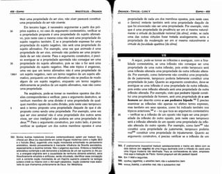 583. É praticamente impossível traduzir satisfatoriamente o trecho em itálico com os
dois dativos (em negrito) de urna língua declinada (coma inflexáo do caso) para
urna língua moderna nao declinada. Para os conhecedores do latim, empresta­
mos aquí a traoucáo de Pácio: homini proprium est dici pedestri bipedi.
584. Em 114b6 e seguintes.
585. aya0w.;(agathOs), o advérbio bem, nao o substantivo bem.
586. KUKW<; (kakós). o advérbio mal, nao o substantivo mal.
15 A seguir, pode-se tomar as inflexóes e averiguar, com a fina-
lidade contestatória, se urna inflexáo nao consegue ser urna
propriedade de urna outra inflexáo, pois entáo tampouco será
urna inflexáo alterada urna propriedade da outra inflexáo altera-
da. Por exemplo, como be/amente náo constitui urna proprieda-
de de justamente, tampouco poderia be/amente constituir urna
propriedade de justo. Quanto ao argumento construtivo, deve-se
averiguar se urna inflexáo é urna propriedade de outra ínflexáo,
pois entáo urna inflexáo alterada será urna propriedade da outra
inflexáo alterada. Por exemplo, visto que pedestre bípede consti-
tui urna propriedade de homem, será uma propriedade de a um
homem ser descrito como a um pedestre bípede.583 É preciso
examinar as inflexóes nao apenas no efetivo termo expresso,
mas também em seus opostos, como fo¡ indicado também nos
tópicos anteriores.i'" e - no que toca ao argumento contestatório
25 ­ verificar se a inflexáo de um oposto nao logra ser urna propri-
edade da inflexáo do outro oposto, pois neste caso tampouco
será a inflexáo alterada de um oposto urna propriedade da infle-
xáo alterada do outro aposto. Por exemplo, como bem585 nao
constitui urna propriedade de justamente, tampouco poderia
ma/586 constituir urna propriedade de injustamente. Quanto ao
argumento construtivo, é preciso verificar se a inflexáo de um
propriedade de cada um dos membros opostos, pois neste caso
10 o [termo] restante também será urna propriedade daquilo de
que foi enunciado náo ser urna propriedade. Por exemplo, visto
que é urna propriedade da prudencia ser em si mesma natural-
mente a virtude da facu/dade racional {da alma], entáo, se cada
urna das outras virtudes fosse tratada analogamente, seria a
propriedade da moderacao ser em si mesma naturalmente a
virtude da facu/dade apetitiva {da alma].
EDIPR0-459
582. Muitos ilustres tradutores (inclusive contemporáneos) optam por traduzir 0ecs
{theos) por Deus (ou equivalente em outras línguas modernas como o inglés God
e o francés Dieu), sugerindo urna nocáo monoteísta entranhada no pensamento
aristotélico, devido provavelmente a mareante influencia da filosofía escolástica,
especialmente a doutrina tomista. Nós o julgamos equívoco. Embora a metafísica
aristotélica contemple e até demonstre a existencia de um ser supremo (o Ato pu-
ro, a energeia originária sem a causalidade de nenhuma dünamis anterior), seria
filosoficamente simplista e artificioso,senáo infundado, identificar essa concepcáo
com a corrente nocáo monoteísta de um Espírito supremo presente na teología
judaico­crista ou mesmo com o Ain-soph cabalístico, nocao ocidental mais elabo­
rada do que chamamos profanamente de Deus. Ver Metafísica.
tituir urna propriedade do ser vivo, nao viver parecerá constituir
urna propriedade do ser nao vivente.
Em terceiro lugar, é necessário argumentar a partir dos pró-
30 prios sujeitos e, no caso do argumento contestatório, verificar se
a propriedade proposta é urna propriedade do sujeito afirmati-
vo, pois neste caso a mesma coisa nao será urna propriedade do
sujeito negativo também. E se a propriedade expressa for urna
propriedade do sujeito negativo, náo será urna propriedade do
sujeito afirmativo. Por exemplo, urna vez que animado é urna
propriedade de ser vivo, animado náo poderia ser urna proprie-
dade de ser nao vivente. Para o argumento construtivo, é preci-
so averiguar se a propriedade apontada náo consegue ser urna
35 propriedade do sujeito afirmativo, pois se nao o for será urna
propriedade do sujeito negativo. Mas este tópico é enganoso,
urna vez que um termo afirmativo náo é urna propriedade de
136b1 um sujeito negativo, nem um termo negativo de um sujeito afir-
mativo, porquanto um termo afirmativo náo se predica de modo
algum de um sujeito negativo, enquanto um termo negativo
efetivamente se predica de um sujeito afirmativo, mas náo como
urna propriedade.
Na seqüéncia, pode-se tomar os membros opostos das divi-
sóes correspondentes e verificar, para o argumento destrutivo, se
nenhum membro de urna divisáo é urna propriedade de qual-
quer membro oposto da outra dívisáo, pois neste caso tampouco
5 será o termo proposto urna propriedade daquele de que é ele
proposto como sendo urna propriedade. Por exemplo, urna vez
que ser vivo sensível náo é urna propriedade dos outros seres
vivos, ser vivo inteligível nao poderia ser urna propriedade do
deus.582 Para o argumento construtivo, por outro lado, é preciso
verificar se qualquer um dos outros membros opostos é urna
ARISTÓTELES ­ ÓRGANON
458-EDIPRO
 