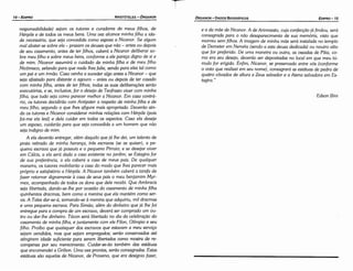 Edson Bini
e a da mde de Nicanor. A de Arimnesto, cuja conieccáo já findou, será
consagrada para o nao desaparecimento de sua memória, visto que
morreu sem filhos. A imagem de minha mde será instalada no templo
de Demeter em Neméia (senda a esta deusa dedicada) ou noutro sítio
que far preferido. De uma maneira ou outra, as ossadas de Pítia, co-
mo era seu desejo, devetiio ser depositadas no local em que meu tú-
mulo for erigido. Enfim, Nicanor, se preservado entre vós (conforme
o voto que realizei em seu nome), consagrará as estátuas de pedra de
quatro cavados de altura a Zeus salvador e a Atena salvadora em Es-
tagira."
EDIPR0-15
ÓRGANON- DADOS BIOGRÁFICOS
responsabilidade) sejam os tutores e curadores de meus filhos, de
Hérpile e de todos os meus bens. Uma vez alcance minha filha a ida-
de necessária, que seja concedida como esposa a Nicanor. Se a/gum
mal abater-se sobre ela - prazam os deuses que nao - antes ou depois
de seu casamento, antes de ter filhos, caberá a Nicanor deliberar so-
bre meu filho e sobre meus bens, conforme a ele pare~a digno de si e
de mim. Nicanor assumirá o cuidado de minha filha e de meu filho
Nicomaco, zelando para que nada /hes falte, sendo para eles tal como
um pai e um irmao. Caso venha a suceder algo antes a Nicanor - que
seja afastado para distante o agouro - antes ou depois de ter casado
com minha filha, antes de ter filhos, todas as suas de/ibera~oes serdo
executórias, e se, inclusive, foro desejo de Teofrasto viver com minha
filha, que tuda seja como parecer melhor a Nicanor. Em caso contrá-
rio, os tutores decidirao com Antipater a respeito de minha filha e de
meu fi/ho, segundo o que /hes afigure mais apropriado. Deuetiio ain-
da os tutores e Nicanor considerar minhas relocoes com Hérpi/e (pois
foi-me e/a leal) e dela cuidar em todos os aspectos. Caso e/a deseje
um esposo, cuidaréo para que seja concedida a um homem que nao
seja indigno de mim.
A ela deoeráo entregar, além daquilo que já /he dei, um talento de
prata retirado de minha heronca, tres escravas (se as quiser), a pe-
quena escrava que já possuía e o pequeno Pirraio; e se desejar viver
em Cálcis, a ela será dada a casa existente no jardim; se Estagira far
de sua preferencia, a e/a caberá a casa de meus país. De qua/quer
maneira, os tutores mobi/iarao a casa do modo que /hes parecer mais
próprio e satisfatório a Hérpile. A Nicanor também caberá a tarefa de
fazer retornar dignamente a casa de seus país o meu benjamim Myr-
mex, acompanhado de todos os dons que dele recebi. Que Ambracis
seja libertada, dando-se-lhe por occsído do casamento de minha filha
quinhentos dracmas, bem como a menina que ela mantém como ser-
va. A Tales dar-se-á, sornando-se a menina que adquiriu, mil dracmas
e uma pequena escrava. Para Simdo, além do dinheiro que já /he foi
entregue para a compra de um escravo, deverá ser comprado um ou-
tro ou dar-lhe dinheiro. Tácon será libertado no diada ceieoracáo do
casamento de minha filha, e juntamente com ele Fílon, O/ímpio e seu
filho. Proíbo que quaisquer dos escravos que estavam a meu servi~o
sejam vendidos, mas que sejam empregados; serdo conservados até
atingirem idade suficiente para serem libertados como mostra de re-
compensa por seu merecimento. Cuidar-ee-áo também das estátuas
que encomendei a Grilion. Uma vez prontas, serdo consagradas. Estas
estátuas sao aquelas de Nicanor, de Proxeno, que era desígnio fazer,
ARISTÓTELES­ ÓRGANON
14-EDIPRO
 