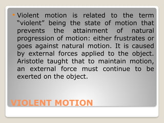 Violent Motion Example Galilean and Aristotelian Theories on Motion: Vertical, Horizontal, and ...