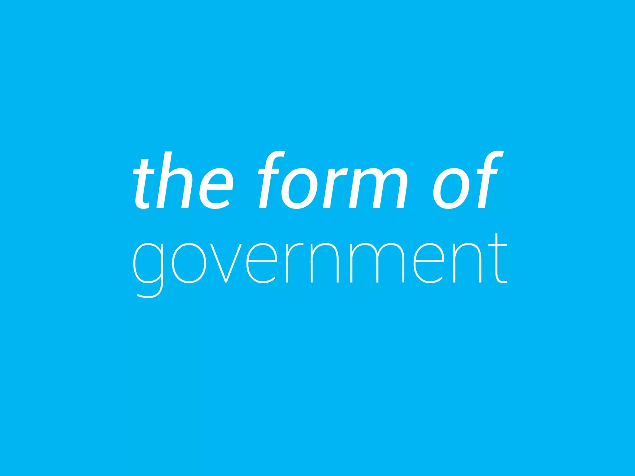 the form of 
government 
 