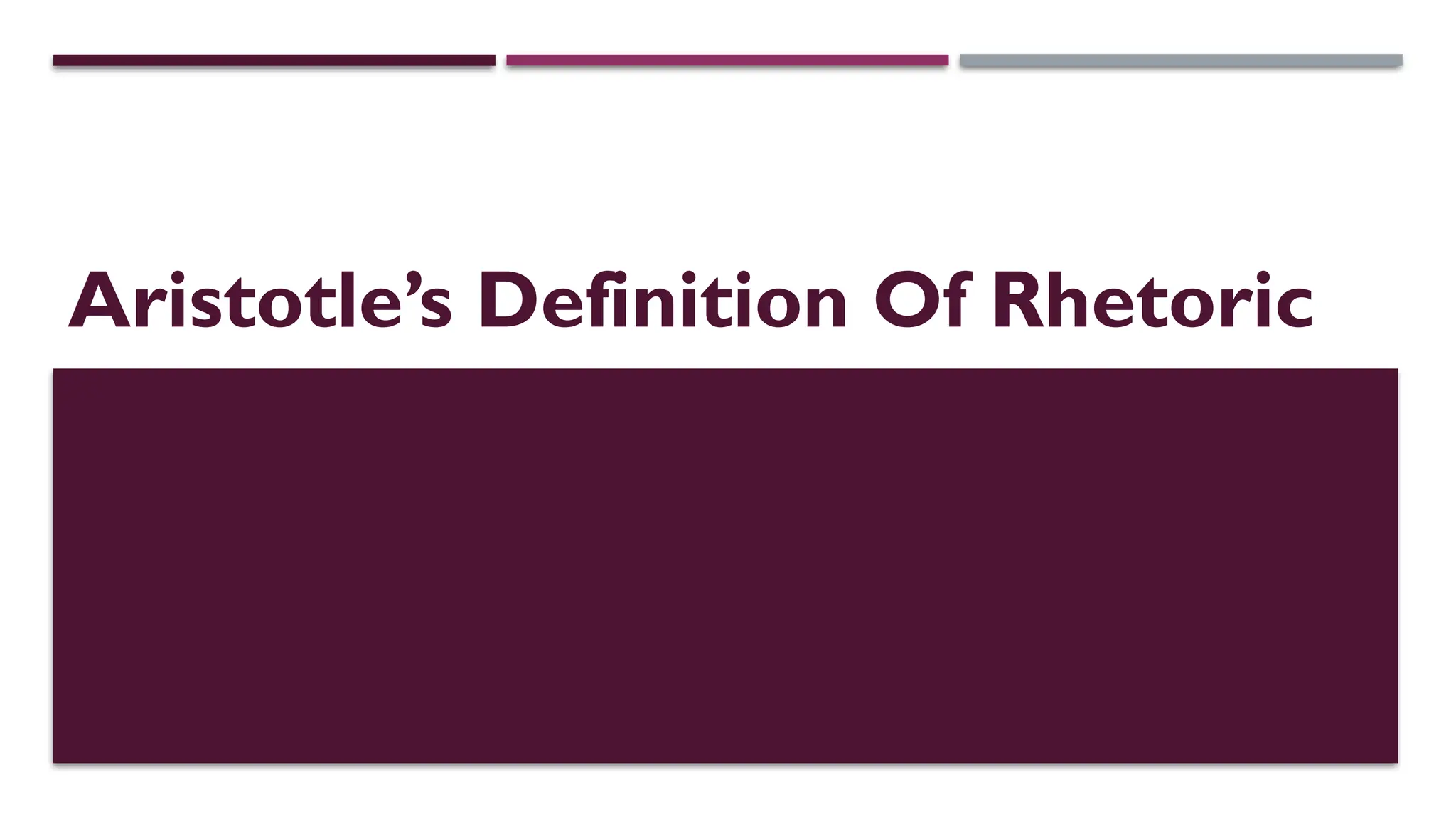 Aristotle’s definition of Rhetoric______ | PPTX
