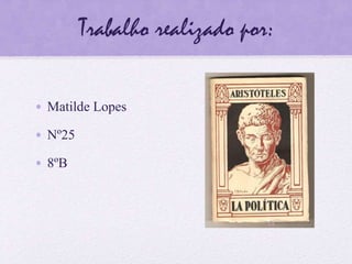 Trabalho realizado por:
• Matilde Lopes
• Nº25
• 8ºB
 