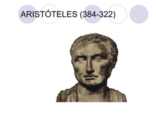 ARISTÓTELES (384-322)
 