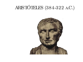 ARISTÓTELES (384-322 a.C.) 