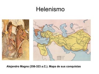 Helenismo Alejandro Magno (356-323 a.C.). Mapa de sus   conquistas 