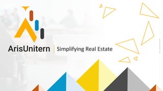 www.arisunitern.com
Simplifying Real Estate
 