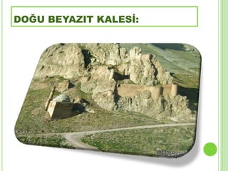 DOĞU BEYAZIT KALESİ:
 