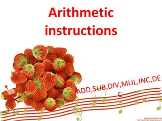 Arithmetic instructions ADD,SUB,DIV,MUL,INC,DEC 