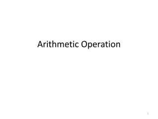 Arithmetic Operation
1
 