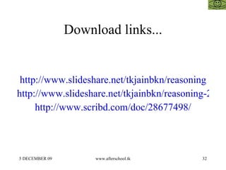 Download links... http://www.slideshare.net/tkjainbkn/reasoning http://www.slideshare.net/tkjainbkn/reasoning-2814907 http://www.scribd.com/doc/28677498/ 