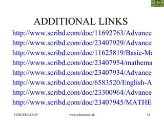 ADDITIONAL LINKS  http://www.scribd.com/doc/11692763/Advanced-Mathematics-for-GMAT-CAT-MAT http://www.scribd.com/doc/23407929/Advanced-Mathematics-for-GMAT-CAT-MAT http://www.scribd.com/doc/11625819/Basic-Mathematics-for-Cat-GMAT-Mat http://www.scribd.com/doc/23407954/mathematics-for-OPENMAT-MAT-CAT-GMAT-25-april http://www.scribd.com/doc/23407934/Advanced-Mathematics-for-GMAT-CAT-MAT2 http://www.scribd.com/doc/6583520/English-Afterschoool-21-May-2 http://www.scribd.com/doc/23300964/Advanced-Mathematics-for-GMAT-CAT-MAT2 http://www.scribd.com/doc/23407945/MATHEMATICS-FOR-ATMA-CAT-MAT-GMAT-BANK-PO-GRE 