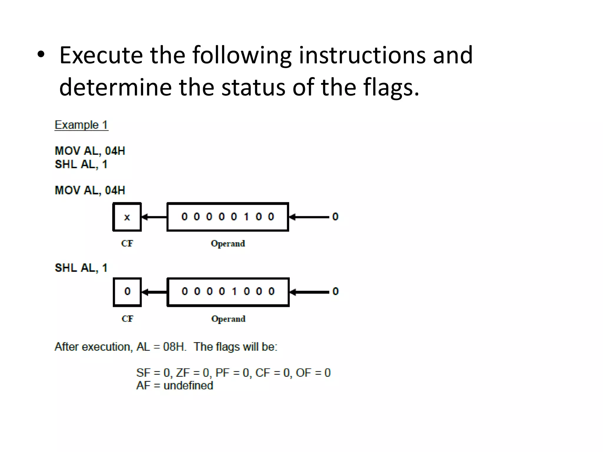 • Execute the following instructions and
determine the status of the flags.
 