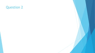 Question 2
 