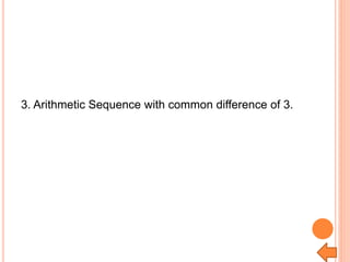 3. Arithmetic Sequence with common difference of 3.
 
