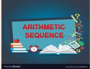 ARITHMETIC
SEQUENCE
 