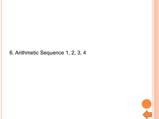 6. Arithmetic Sequence 1, 2, 3, 4
 