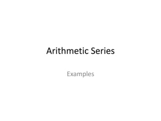 Arithmetic Series

     Examples
 