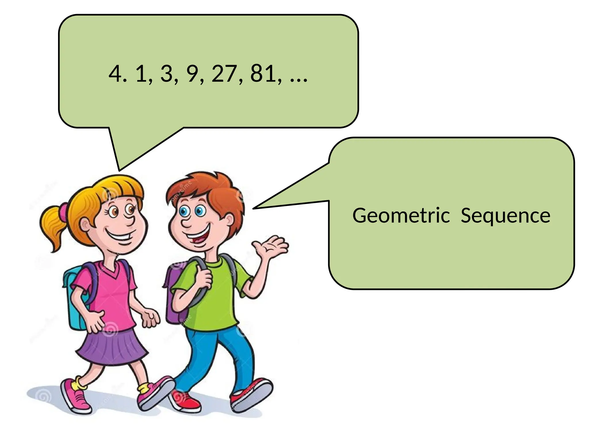 4. 1, 3, 9, 27, 81, ...
Geometric Sequence