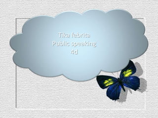 Tika febrita
Public speaking
4d
 
