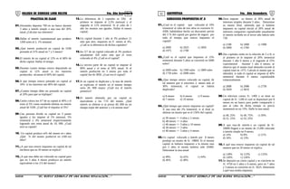 01 02COLEGIO DE CIENCIAS LORD KELVIN 4to. Año Secundaria ARITMÉTICA 4to. Año Secundaria
PRACTICA DE CLASE
01.Alexandro deposita 700 en un banco durante
3 años a interés simple a una tasa del 20%
anual ¿Calcular sus intereses?
02.Hallar el interés cuatrimensual que produce
1200 soles al 2, 1% semanal.
03.¿Qué interés producirá un capital de 5200
prestado al 21% anual en 7 y 5 meses?
04.El interés de un capital al 12% es el 60% de
dicho capital. Hallar el tiempo
05.Durante cuanto tiempo estuvo depositado un
capital al 12% anual si los intereses
producidos alcanzan el 60% del capital.
06.A que tiempo estuvo prestado un capital al
10% si los intereses son 40% del capital.
07.¿Cuánto tiempo debe ser prestado un capital
al 20% para que se triplique?
08.Carlos coloca los 4/7 de su capital al 40% y el
resto al 5% como resultado obtiene un interés
anual de 3100. ¿Cuál fue el impulso al 5%?
09.Una persona divide su capital en 3 partes
iguales y los impone al 1% mensual, 5%
trimestral y 4% semestral respectivamente
logrando una renta anual de 10, 000. ¿Cuál
será su capital?
10. Un capital produce m% del monto en t años
¿Qué % del monto producirá en (100–m)
años?
11.¿A que tasa estuvo impuesto un capital de tal
me3nera que en 20 meses se triplica?
12.¿A que tasa debe ser colocado un capital para
que en 3 años 4 meses produzca un interés
equivalente a los 2/5 del monto?
13.La diferencia de 2 capitales es 330; el
primero se impone al 2,5% mensual y el
segundo al 12% semestral. Si al cabo de 1
año los montos son iguales. Hallar el menor
capital.
14.Un capital durante 1 año al 3% produce 21
más que otro, impuesto en 9 meses al 4%.
¿Cuál es la diferencia de dichos capitales?
15.los 5/7 de un capital colocado al 3% produce
anualmente 420 soles más que el resto
colocado al 4% ¿Cuál es el capital?
16.La tercera parte de un capital se impone al
80% anual y el resto al 30% anual. Si el
interés producido en 5 meses por todo el
capital fue de 3850. ¿Cual era el capital?
17.Si un capital se duplicase y la tasa de interés
se triplicase el interés en el mismo tiempo
seria 20, 000 mayor ¿Cuál era el interés
primitivo?
18.El interés obtenido por un capital es
equivalente a los 7/31 del monto. ¿Qué
interés se obtiene si se presta 40, 000 en un
tiempo triple del anterior y a la misma tasa?
EJERCICIOS PROPUESTOS Nº 3
01.¿Cual es el capital que colocado al 10%
trimestral al cabo de tres años se convierte S/.
4300, habiéndose hecho un descuento previo
del 5 % del capital por gastos de seguro por
todo el tiempo que estuvo impuesto el
capital?
a) 2000 b) 2025 c) 1850
d) 1975 e) 1700
02.¿Cuál es el capital que impuesto al 15%
semestral durante 5 años se convirtió en 5000
soles?
a) 2600 soles b) 1500 soles c) 1800 soles
d) 1750 soles e) 2000 soles
03.¿Que tiempo estuvo colocado un capital, de
tal manera que si estuviera 2, meses más al
30% trimestral; el capital se habría
duplicado?
a) 8 meses b) 6 meses c) 9 meses
d) 7 meses e) 10 meses
04.¿Qué tiempo que estuvo impuesto un capital?
A una tasa del 2% bimestral, si al final se
obtiene un monto que es el 150% del capital.
a) 30 meses <> 4 años y 2 meses
b) 48 meses <> 4 años
c) 46 meses <> 3 años y 10 meses
d) 36 meses <> 3 años
e) 40 meses <> 3 años y 4 meses
05.Un capital colocado a interés por 8 meses
produjo un monto de S/. 19800. Si el mismo
capital se hubiera impuesto a la misma tasa
por 2 años el monto hubiera sido 29400.
Determine la tasa anual
a) 49% b) 42% c) 44%
d) 46% e) 48%
06.Dora impone su dinero al 20% anual de
intereses simples durante 5 años. Determine
su monto final, sabiendo que si hubiese
impuesto su capital inicial al 20% anual de
intereses compuesto capitalizable anualmente
el interés recibido en el tercer año habría sido
728.
a) 2100 b) 1800 c) 1900
d) 2000 e) 1700
07.Dos capitales están en la relación de 5 a 8; si
al primero se le impone al 20% semestral
durante 1 año 6 meses y el segundo al 25%
cuatrimestral durante 1 año 4 meses; se
observa que el monto total obtenido excede al
capital total en 1375. Calcule el monto que se
obtendrá, si todo el capital se impone al 40%
semestral durante 9 meses capitalizable
trimestralmente.
a) 2808 b) 2088 c) 2750
d) 2920 c) 3010
08.Un televisor cuesta S/. 1400 y se tiene un
capital de S/. 1200 el cual se depositará por 8
meses en un banco para poder compararlo y
que al cabo de dicho tiempo su precio
aumentará en un 15%. Halle la tasa anual.
a) 48, 25% b) 49, 75% c) 50%
d) 51, 25% e) 53, 25%
09.A que tasa de interés a un capital de S/.
20000 llegará a un monto de 21200 colocado
a interés simple en 9 meses.
a) 14% b) 8% c) 21%
d) 16% e) 13%
10.A qué tasa estuvo impuesto un capital de tal
manera que en 20 meses se triplica.
a) 128% b) 123% c) 125%
d) 120% c) 126%
11.Se deposito un cierto capital y se convierte en
S/. 4750 en 5 años y 6 meses, pero en 7 años
y 3 meses se convierte en S/. 5625. Determine
a qué tasa estaba impuesta.
S4AR32B “El nuevo símbolo de una buena educación....” S4AR32B “El nuevo símbolo de una buena educación...."
 