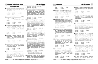 53 54COLEGIO DE CIENCIAS LORD KELVIN 5 to Año Secundaria ARITMÉTICA 5 to Año Secundaria
PRACTICA DE CLASE
01.Hallar la mayor parte que resulta de repartir
1740 en forma proporcional a los números
422; 282; 562.
a) 1456 b) 1546 c) 1564
d) 1465 e) 960
02.Repartir S/. 15500 IP a los números:
3
24 ;
3
81 y
3
375 . ¿Cuántos soles recibe el
mayor?
a) 7500 b) 5000 c) 4500
d) 3600 e) NA
03.Al repartir una cantidad en forma DP a 36; 60
y 45 e IP a 16; 24 y 60. Se observó, que la
diferencia entre la mayor y menor de las
partes es S/ 5600. La suma de cifras de la
cantidad repartida es:
a) 14 b) 15 c) 16
d) 17 e) 18
04.Se reparte el número 145800 en partes
proporcionales a todos los números pares,
desde 10 a 98. ¿Cuánto le toca al que es
proporcional a 72?
a) 1111 b) 214 c) 4320
d) 1580 e) NA
05.Repartir 1750 en forma IP a los números 3;
15; 35; 63;.........;2499. Dar como respuesta,
la tercera parte obtenida.
a) 102 b) 104 c) 106
d) 108 e) 110
06.Se reparte una cantidad proporcionalmente a
los números 1; 2; 3 y 4; pero, luego se decide
hacerlo proporcionalmente a 2; 3; 4 y 6
motivo por el cual una de las partes,
disminuye en S/ 180. Hallar la parte del
cuarto número.
a) S/ 2400 b) S/ 3080 c) S/ 3800
d) S/ 2160 e) S/ 2040
07.Tres socios A, B y C forman una empresa,
aportando B el doble de A y C 25% más que
B. Después de algunos meses, todos
incrementan su capital en un 20% y cuando se
reparten las utilidades, el que menos ganó
obtuvo S/ 20000 de utilidad. La utilidad total
es:
a) 100mil b) 105mil c) 110mil
d) 115mil e) 120mil
08.Tres socios han ganado en un negocio $
24000. El primero contribuyó con $ 25000, el
segundo con $ 40000 durante 6 meses y el
tercero con $ 20000 durante 8 meses. El
primero tuvo una ganancia de $ 6000.
Calcular el tiempo que tuvo impuesto su
capital el primero.
a) 4m; 10d b) 5m; 10d c) 4m; 20d
d) 5m; 20d e) NA
09.Tres personas se asociaron para establecer un
negocio; la primera puso mercaderías y la
segunda S/ 10000. Obtuvieron una ganancia
de S/ 20000, de los cuales, la primera recibió
S/ 8000 y la tercera S/ 7000. Calcular el
importe de las mercaderías.
a) S/ 14000 b) S/ 16000 c) S/ 18000
d) S/ 12000 e) S/ 20000
10.Cuatro socios reúnen S/ 200000; de los
cuales, el primero pone S/ 40000; el segundo
los 3/4 de lo que puso el primero, el tercero
los 5/3 de lo que puso el segundo y el cuarto
lo restante. Explotan una industria durante 4
años. Si hay que repartir una ganancia de S/
150000, calcular cuánto le tocó al cuarto
socio.
a) S/ 40000 b) S/ 30000 c) S/ 50000
d) S/ 60000 e) S/ 56000
EJERCICIOS PROPUESTOS Nº 05
01.Dividir 2480 en partes que sean DP a los
números 2n; 2n-1 y 2n+1 e IP a los números
3n-1; 3n+1 y 3n. Dar la menor de las partes.
a) 80 b) 120 c) 40
d) 960 e) 1440
02.Repartir 42 entre A; B y C de modo que la
parte de A sea el doble de B y la de C, la
suma de las partes de A y B. Entonces, el
producto de las partes de A, B y C es:
a) 2058 b) 1050 c) 1110
d) 2110 e) N.a
03.Ricardo tiene 3 sobrinos de 15; 17 y 19 años
respectivamente y se les deja S/ 24000 con la
condición de que se dividan esta suma DP a
las edades que tendrán dentro de 3 años. Una
de las partes será:
a) S/ 6400 b) S/ 5600 c) S/ 8800
d) S/ 9600 e) S/ 10400
04.Repartir S/ 3936 entre tres personas, de modo
que la parte de la primera sea a la segunda
como 7 es a 6 y que la parte de la segunda sea
a la tercera como 4 es a 5. La parte intermedia
es:
a) 1344 b) 1152 c) 1536
d) 1056 e) 1440
05.José reparte semanalmente una propina de S/.
248 entre sus tres hijos en forma IP a sus
edades que son: 15; 18 y 20 años
respectivamente. Lo que recibe el menor
excede a la del mayor en:
a) S/ 18 b) S/ 30 c) S/ 27
d) S/ 21 e) S/ 24
06.Repartir S/ 2712 entre tres personas de modo
que, la parte de la primera sea a la de la
segunda como 8 es a 5 y que la parte de la
segunda a la tercera como 6 es a 7. La
diferencia entre la mayor y menor de las
partes es:
a) S/ 384 b) S/ 408 c) S/ 480
d) S/ 432 e) S/ 456
07.Repartir el número 1134 en tres partes, cuyos
cuadrados sean DP a 8, 50 y 98. Dar la menor
parte.
a) 160 b) 161 c) 162
d) 163 e) N.a
08.Al dividir 2352 en partes D.P. a las raíces
cuadradas de 75; 12 y 27 e IP a las raíces
cuadradas de 27; 12 y 75 respectivamente, la
mayor parte es:
a) 1600 b) 1000 c) 1500
d) 1800 e) 1200
09.Se ha repartido cierta cantidad entre tres
personas, en partes proporcionales a los
números 3, 4 y 5. Sabiendo que la tercera
persona ha recibido 600 dólares más que la
primera. ¿Qué cantidad se distribuyó?
a) 3600 b) 3200 c) 4000
d) 7200 e) 6400
10.Joaquín antes de morir deja a su hermana $
8400 y una cláusula en su testamento. “Si mi
hermana tiene una hija, dejo, para ésta los 2/3
y 1/3 para la madre; pero, si tiene un hijo, a
éste le tocará 1/3 y 2/3 para la madre”.
Sucede, que la hermana de Joaquín tiene un
hijo y una hija. ¿Cuánto le tocará a la hija?
a) 1200 b) 2400 c) 3600
d) 4800 e) N.a
11.A, B y C poseen juntos un terreno, siendo sus
partes proporcionales a 4; 2,5 y 1,5. ”A”
vende la mitad de su parte a “C” y éste vende
100m2 a “B”; por lo que las partes de ”B” y
”C” resultan iguales. Hallar el área
correspondiente inicialmente a A.
a) 160m2 b) 400m2 c) 240m2
d) 220m2 e) 420m2
12.Se desea repartir una herencia entre tres
hermanos, dos de ellos de 18 y 32 años.
S5AR34B “El nuevo símbolo de una buena educación....” S5AR34B “El nuevo símbolo de una buena educación...."
 
