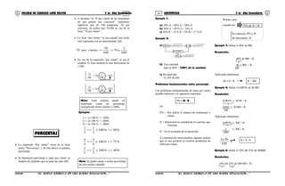 53 54
15% del (12% de C) + 4% del (12% de C)
se suman
= 19% del (12% de C)
COLEGIO DE CIENCIAS LORD KELVIN 5 to Año Secundaria ARITMÉTICA 5 to Año Secundaria
• La expresión “Por ciento” viene de la frase
latina “Percentum”, y de ella deriva la palabra
porcentaje.
• Se denomina porcentaje o tanto por ciento, al
número de unidades que se toma de cada 100.
• si decimos “el 70 por ciento de las respuestas
de una prueba son concretas”. Queremos
significar que de 100 preguntas, 70 son
correctas. Se podrá usar 70/100 en vez de la
frase “70 por ciento”.
• La frase “por ciento” se usa cuando una razón
está expresada con un denominador 100.
100
1
x70
100
70
cientopor70 ==
• En vez de la expresión “por ciento” se usa el
símbolo %. Este símbolo es una abreviatura de
1/100.
%70
100
1
x70
100
70
==
%25
100
1
x25
100
25
==
Ejemplos
1<> 1x 100 % <> 100%
2<> 2x 100 % <> 200%
4<> 4x 100 % <> 400%
%50%100x
2
1
2
1
><><
%75%100x
4
3
4
4
><><
%40%100x
5
2
5
2
><><
Ejemplo 1.
a) 20% A + 40% A = 60% A
b) 50% A – 28 % A = 22% A
c) 26% B – 14 % B + 5% B = 17 % B
Ejemplo 2:
a)
b) Una cantidad
más su 30% = 130% de la cantidad
c) Mi edad más
el 23% de ella
Problemas fundamentales sobre porcentaje
Los problemas fundamentales de tanto por ciento
pueden reducirse a la siguiente expresión:
Se:
P% = Nos indica el número de centésimos a
tomar.
N = Representa la cantidad de la cual hay que
tomarlas.
R = Es el resultado de la operación.
A continuación mencionamos algunos puntos
que se nos presenta al resolver problemas de
tanto por ciento.
Primer caso:
cuando en: P% de N = R
Se conocen: P% y N
Se desconoce: R
Ejemplo 1: Hallar el 40% de 900
Resolución:
40% de 900 = R
40 x 900 = R
100
Aplicando obtenemos:
40 x 9 = R ∴
Ejemplo 2: Hallar el 0,002% de 36 000
Resolución:
0,002% x 36 00 = R
0,002 x 36 000 = R
100
Aplicando obtenemos:
0,002% x 360 = R
2 x 360 = R
1000
R
100
36x2
∴
Ejemplo 3: Hallar el 10% del 25% de 400000
Resolución:
10% del 25% de 400 000 = R
S5AR34B “El nuevo símbolo de una buena educación....” S5AR34B “El nuevo símbolo de una buena educación...."
PORCENTAJ
Nota: Todo número puede ser
expresado como un porcentaje,
multiplicado dicho número x 100%
Nota: Se puede sumar o restar porcentajes
de una misma cantidad.
P% x N= R
R = 360
R = 0, 72
 