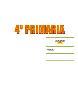 ARITMETICA
-ABRIL-
PRIMARIA
 