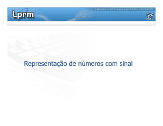 Representação de números com sinalRepresentação de números com sinal
 