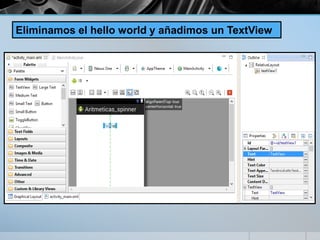 Eliminamos el hello world y añadimos un TextView
 