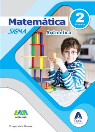 2
Enrique Matto Muzante
Matemática
Aritmética
MÉTODO EMAM
Primaria
 