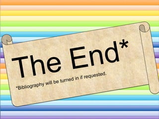 The End**Bibliography will be turned in if requested.