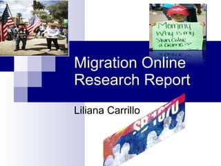 Migration Online Research Report  Liliana Carrillo  