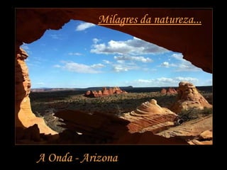 Milagres da natureza... A Onda - Arizona 