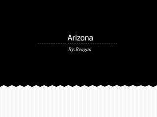 Arizona
By:Reagan
 